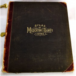 Atlas of Muscatine County, Iowa: Containing Maps of Villages, Cities and Townships of the County, Maps of State, United States and World 